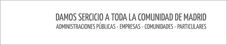 DAMOS SERCICIO A TODA LA COMUNIDAD DE MADRID ADMINISTRACIONES PÚBLICAS - EMPRESAS - COMUNIDADES - PARTICULARES